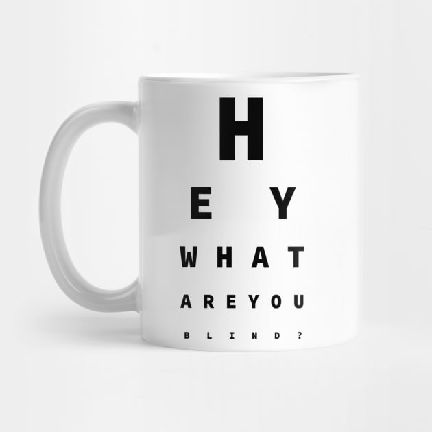 Hey What Are You Blind? - Fun For Opticians by SolarCross